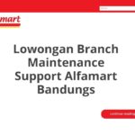 Lowongan Branch Maintenance Support Alfamart Bandungs