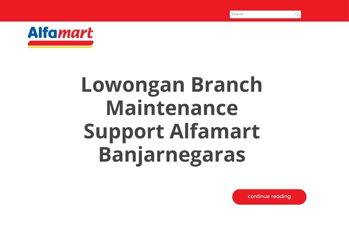 Lowongan Branch Maintenance Support Alfamart Banjarnegaras