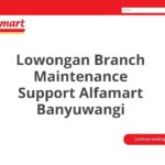 Lowongan Branch Maintenance Support Alfamart Banyuwangi