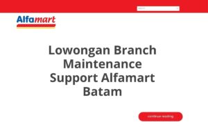 Lowongan Branch Maintenance Support Alfamart Batam