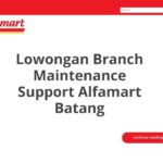 Lowongan Branch Maintenance Support Alfamart Batang