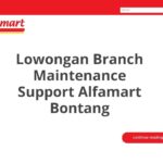 Lowongan Branch Maintenance Support Alfamart Bontang