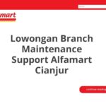 Lowongan Branch Maintenance Support Alfamart Cianjur