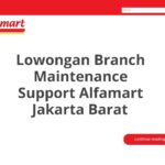 Lowongan Branch Maintenance Support Alfamart Jakarta Barat