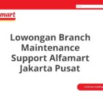 Lowongan Branch Maintenance Support Alfamart Jakarta Pusat