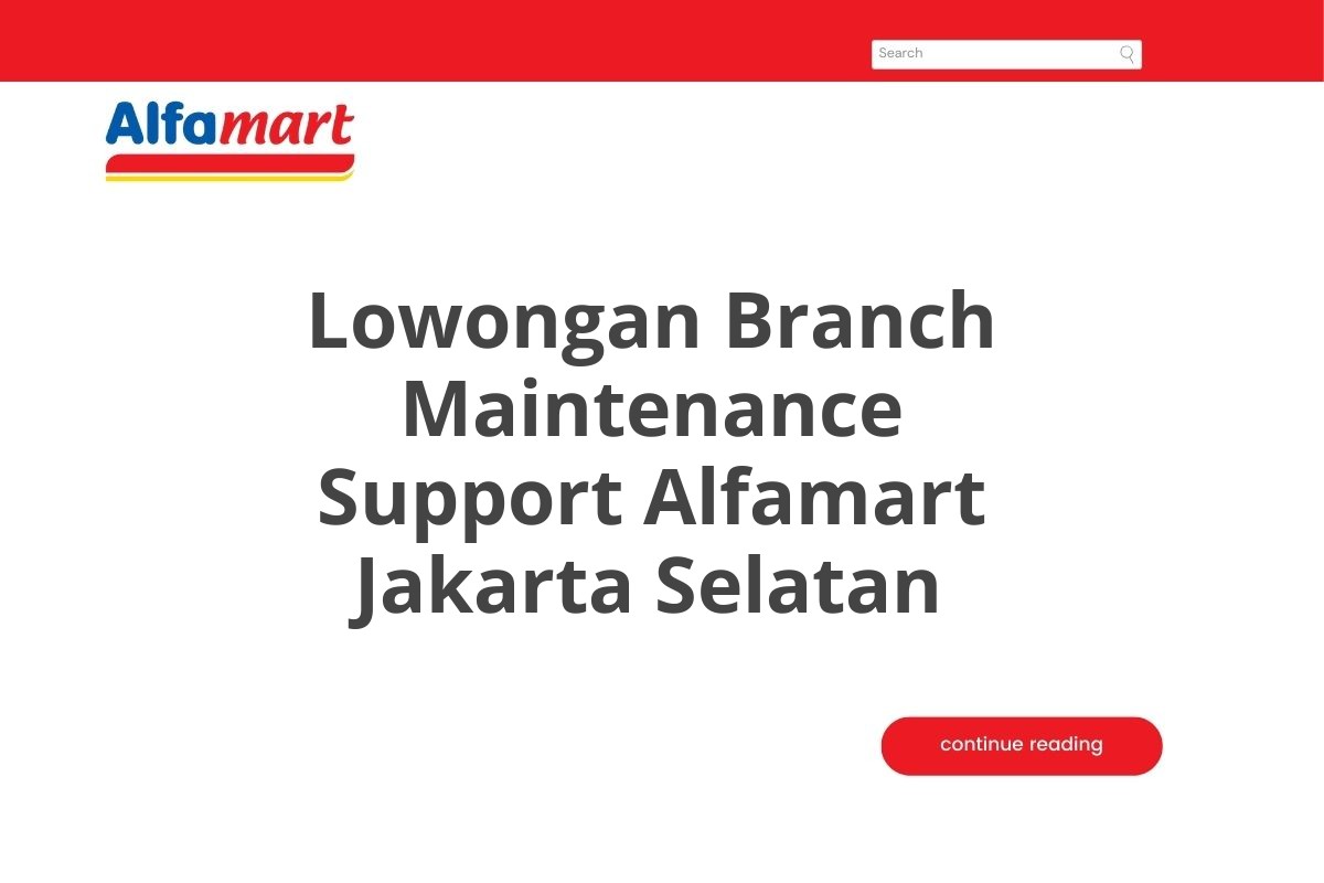 Lowongan Branch Maintenance Support Alfamart Jakarta Selatan