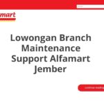 Lowongan Branch Maintenance Support Alfamart Jember