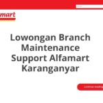 Lowongan Branch Maintenance Support Alfamart Karanganyar