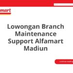 Lowongan Branch Maintenance Support Alfamart Madiun