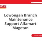 Lowongan Branch Maintenance Support Alfamart Magetan