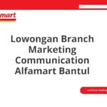 Lowongan Branch Marketing Communication Alfamart Bantul