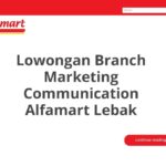 Lowongan Branch Marketing Communication Alfamart Lebak