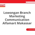 Lowongan Branch Marketing Communication Alfamart Makassar