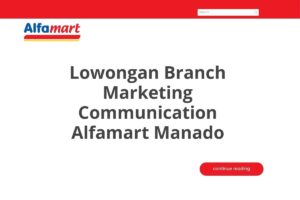 Lowongan Branch Marketing Communication Alfamart Manado