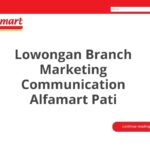 Lowongan Branch Marketing Communication Alfamart Pati