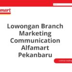 Lowongan Branch Marketing Communication Alfamart Pekanbaru