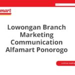 Lowongan Branch Marketing Communication Alfamart Ponorogo