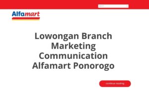 Lowongan Branch Marketing Communication Alfamart Ponorogo