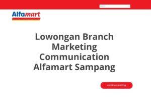 Lowongan Branch Marketing Communication Alfamart Sampang