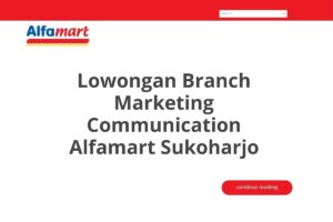 Lowongan Branch Marketing Communication Alfamart Sukoharjo