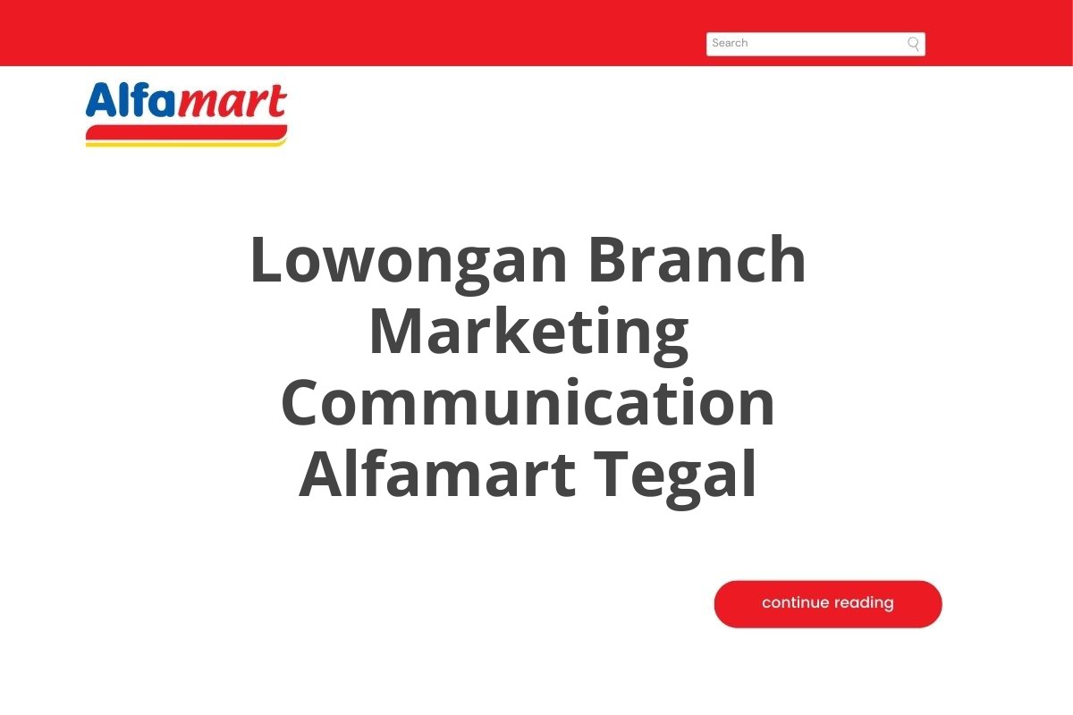 Lowongan Branch Marketing Communication Alfamart Tegal