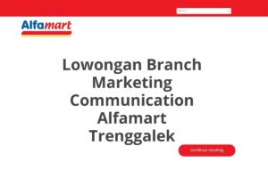 Lowongan Branch Marketing Communication Alfamart Trenggalek