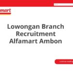 Lowongan Branch Recruitment Alfamart Ambon