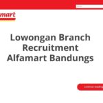 Lowongan Branch Recruitment Alfamart Bandungs