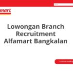 Lowongan Branch Recruitment Alfamart Bangkalan