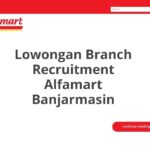 Lowongan Branch Recruitment Alfamart Banjarmasin