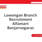 Lowongan Branch Recruitment Alfamart Banjarnegaras