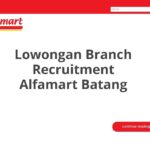 Lowongan Branch Recruitment Alfamart Batang