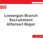 Lowongan Branch Recruitment Alfamart Bogor