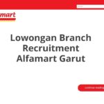 Lowongan Branch Recruitment Alfamart Garut