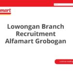 Lowongan Branch Recruitment Alfamart Grobogan