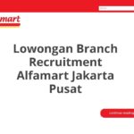 Lowongan Branch Recruitment Alfamart Jakarta Pusat