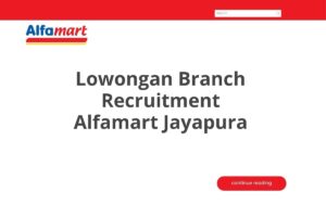 Lowongan Branch Recruitment Alfamart Jayapura