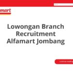 Lowongan Branch Recruitment Alfamart Jombang