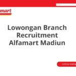 Lowongan Branch Recruitment Alfamart Madiun