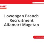 Lowongan Branch Recruitment Alfamart Magetan