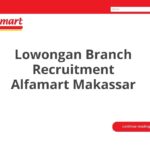 Lowongan Branch Recruitment Alfamart Makassar