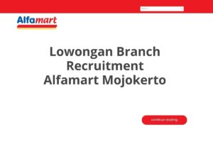 Lowongan Branch Recruitment Alfamart Mojokerto