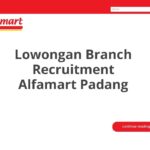 Lowongan Branch Recruitment Alfamart Padang