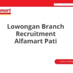 Lowongan Branch Recruitment Alfamart Pati