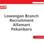 Lowongan Branch Recruitment Alfamart Pekanbaru