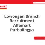 Lowongan Branch Recruitment Alfamart Purbalingga