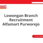 Lowongan Branch Recruitment Alfamart Purworejo