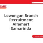 Lowongan Branch Recruitment Alfamart Samarinda