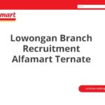 Lowongan Branch Recruitment Alfamart Ternate