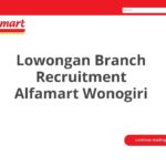 Lowongan Branch Recruitment Alfamart Wonogiri